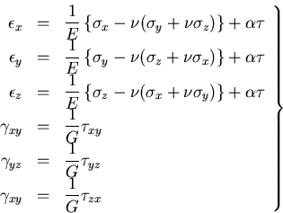 \begin{displaymath}
\left.
\begin{array}{rcl}
\epsilon_{x} & = & \displaystyle\f...
...y} & = & \displaystyle\frac{1}{G}\tau_{zx}
\end{array}\right\}
\end{displaymath}