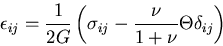 \begin{displaymath}
\epsilon_{ij} = \frac{1}{2G}\left(\sigma_{ij}
- \frac{\nu}{1 + \nu}\Theta\delta_{ij}\right)
\end{displaymath}