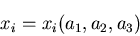 \begin{displaymath}
x_i=x_i(a_1, a_2, a_3)
\end{displaymath}